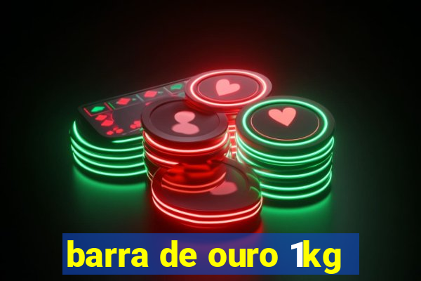 barra de ouro 1kg